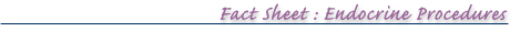 Fact Sheet: Endocrine Procedures