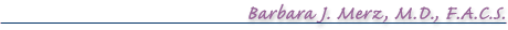 Heading: Barbara J. Merz, M.D.