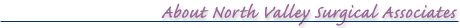 Heading: About North Valley Surgical Associates